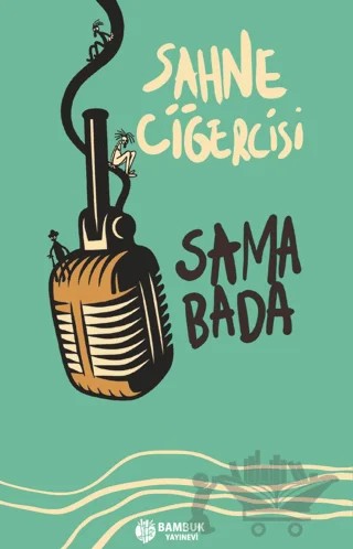 Sahne Ciğercisi – Sama Bada – Bambuk Yayınevi kitap kapağı