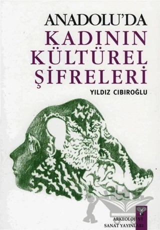 Anadolu'da Kadının Kültürel Şifreleri – Yıldız Cıbıroğlu – Arkeoloji ve Sanat Yayınları kitap kapağı