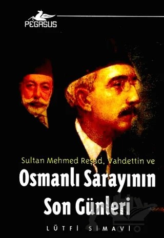 Osmanlı Sarayının Son Günleri – Lütfi Simavi – Pegasus Yayınları kitap kapağı