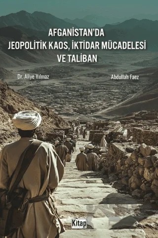 Afganistan'da Jeopolitik Kaos, İktidar Mücadelesi ve Taliban – Aliye Yılmaz, Abdullah Faez – Kitap Dünyası Yayınları kitap kapağı