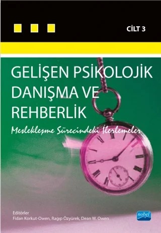 GELİŞEN PSİKOLOJİK DANIŞMA VE REHBERLİK-III (Meslekleşme Sürecindeki İlerlemeler) – Fidan Korkut Owen, Ragıp ÖZYÜREK, Dean W. Owen – Nobel Akademik Yayıncılık kitap kapağı