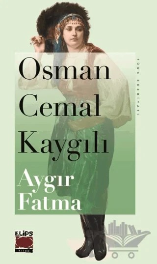 Aygır Fatma – Osman Cemal Kaygılı – Elips Kitap kitap kapağı