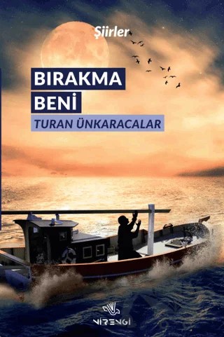 Bırakma Beni – Turan Ünkaracalar – Nirengi Yayınları kitap kapağı