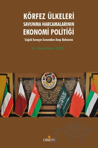Körfez Ülkeleri Savunma Harcamalarının Ekonomi Politiği – Ahmet Hüsrev Çelik – Orion Kitabevi kitap kapağı