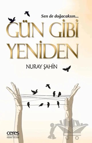 Gün Gibi Yeniden – Nuray Şahin – Ceres Yayınları kitap kapağı