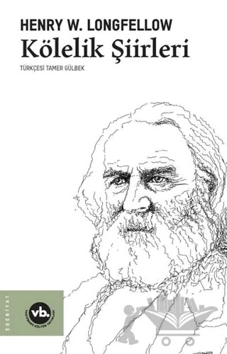 Kölelik Şiirleri – Henry W. Longfellow – Vakıfbank Kültür Yayınları kitap kapağı