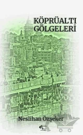 Köprüaltı Gölgeleri – Neslihan Özşeker – Papirüs Yayınevi kitap kapağı