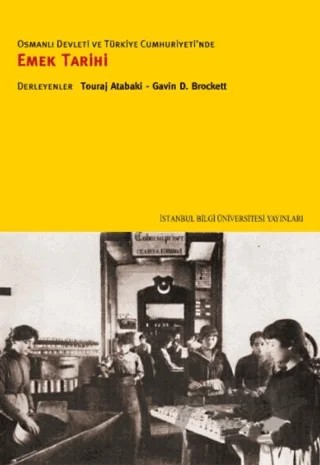 Osmanlı Devleti ve Türkiye Cumhuriyeti’nde Emek Tarihi – Derleme – İstanbul Bilgi Üniversitesi Yayınları kitap kapağı
