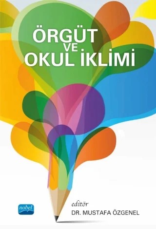 Örgüt ve Okul İklimi – Ercan Öge, Ersin Yağan, Hanifi Parlar, İbrahim Taş, Mehmet Çetin, Mehmet Hilmi Koç, Metin Işık, Mustafa Özgenel, Okan Bilgin, Pınar Mert, Şebnem Yazıcı – Nobel Akademik Yayıncılık kitap kapağı