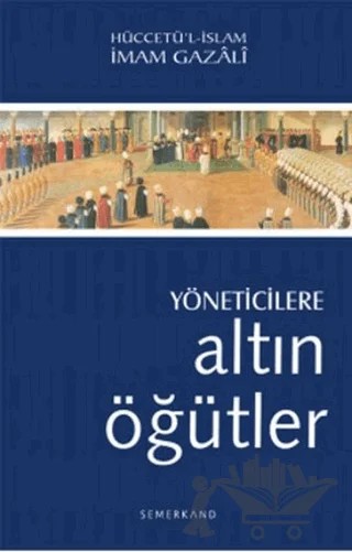 Yöneticilere Altın Öğütler – İmam-ı Gazali – Semerkand Yayınları kitap kapağı