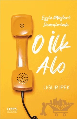 O İlk Alo – Uğur İpek – Ceres Yayınları kitap kapağı