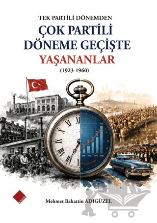 Tek Partili Dönemden Çok Partili Döneme Geçişte Yaşananlar (1923-1960) – Mehmet Bahattin Adıgüzel – Yeniyüz Yayınları kitap kapağı