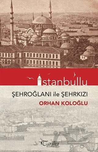 İstanbullu - Şehroğlanı ile Şehrkızı – Orhan Koloğlu – Tarihçi Kitabevi kitap kapağı