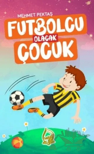 Futbolcu Olacak Çocuk – Mehmet Pektaş – Sebe Yayınları kitap kapağı
