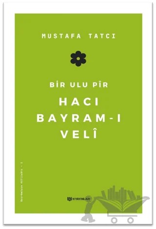 Bir Ulu Pir Hacı Bayram-ı Veli – Mustafa Tatcı – H Yayınları kitap kapağı