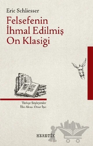 Felsefenin İhmal Edilmiş On Klasiği – Eric Schliesser – Heretik Yayıncılık kitap kapağı