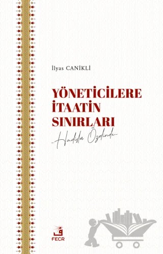 Yöneticilere İtaatin Sınırları – İlyas Canikli – Fecr Yayınları kitap kapağı