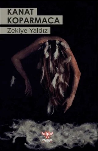 Kanat Koparmaca – Zekiye Yaldız – Pankuş Yayınları kitap kapağı