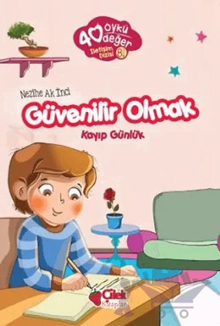 Güvenilir Olmak - 40 Öykü 40 Değer – Nezihe Ak İnci – Çilek Kitaplar kitap kapağı