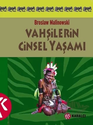 Vahşilerin Cinsel Yaşamı Kuzeybatı Melanezya’da – Bronislaw Malinowski – Kabalcı Yayınevi - Doruk Yayınları kitap kapağı