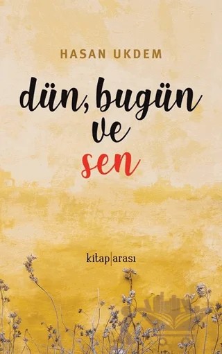 Dün, Bugün ve Sen – Hasan Ukdem – Kitap Arası kitap kapağı