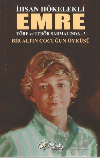 Emre - Bir Altın Çocuğun Öyküsü – İhsan Hökelekli – Kültür Ajans Yayınları kitap kapağı