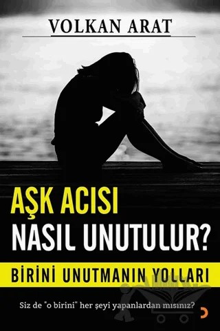 Aşk Acısı Nasıl Unutulur? – Volkan Arat – Cinius Yayınları kitap kapağı