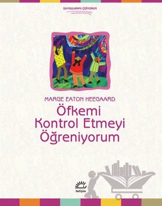 Öfkemi Kontrol Etmeyi Öğreniyorum – Marge Eaton Heegaard – İletişim Yayınevi kitap kapağı