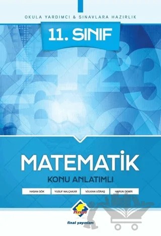 11. Sınıf Matematik Konu Anlatımlı – Harun Demir, Hasan Gök, Volkan Uğraş, Yusuf Nalçakar – Final Yayınları kitap kapağı
