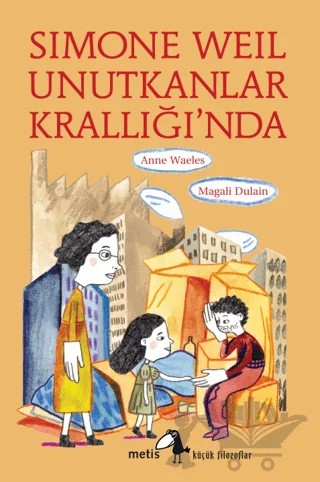 Simone Weil Unutkanlar Krallığı’nda – Anne Waeles – Metis Yayınları kitap kapağı