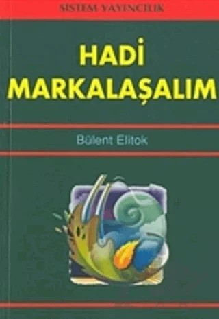 Hadi Markalaşalım – Bülent Elitok – Sistem Yayıncılık kitap kapağı