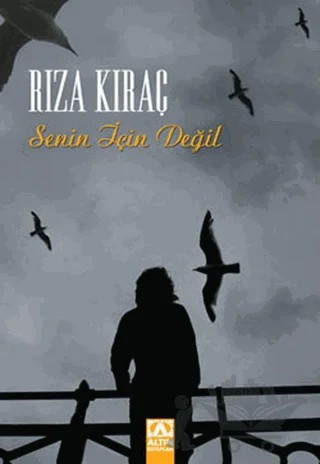 Senin İçin Değil – Rıza Kıraç – Altın Kitaplar kitap kapağı