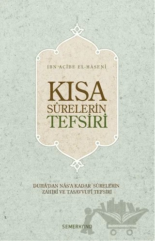 Kısa Surelerin Tefsiri – İbn Acibe el-Haseni – Semerkand Yayınları kitap kapağı