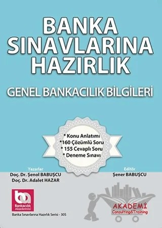 Banka Sınavlarına Hazırlık Genel Bankacılık Bilgileri – Adalet Hazar, Şenol Babuşçu – Akademi Consulting Training kitap kapağı