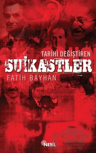 Tarihi Değiştiren Suikastler – Fatih Bayhan – Nesil Yayınları kitap kapağı