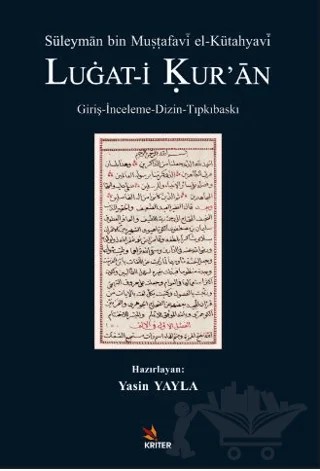 Süleyman bin Mustafavi el-Kütahyavi LUGAT-İ KUR’AN – Yasin Yaylar – Kriter Yayınları kitap kapağı