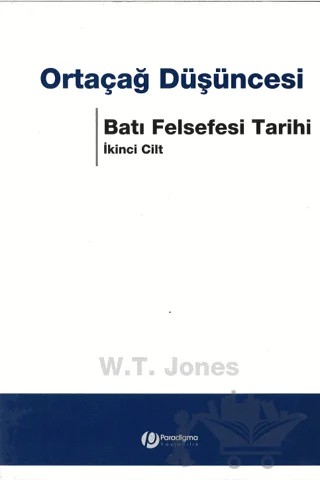 Ortaçağ Düşüncesi Batı Felsefesi Tarihi Cilt: 2 – W. T. Jones – Paradigma Yayıncılık kitap kapağı