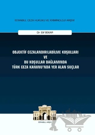 Objektif Cezalandırılabilme Koşulları ve Bu Koşullar Bağlamında Türk Ceza Kanunu'nda Yer Alan Suçlar – Elif Bekar – On İki Levha Yayınları kitap kapağı