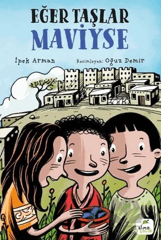 Eğer Taşlar Maviyse – İpek Arman – Elma Çocuk kitap kapağı