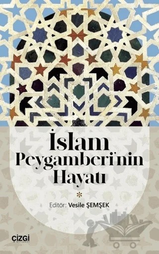 İslam Peygamberi'nin Hayatı – Kolektif – Çizgi Kitabevi Yayınları kitap kapağı