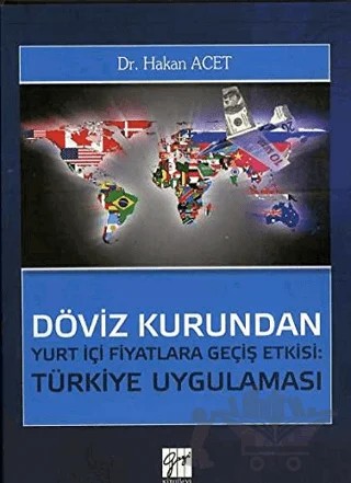 Döviz Kurundan Yurt İçi Fiyatlara Geçiş Etkisi: Türkiye Uygulaması – Hakan Acet – Gazi Kitabevi kitap kapağı