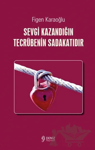 Sevgi Kazandığın Tecrübenin Sadakatıdır – Figen Karaoğlu – Deniz Yayınevi kitap kapağı