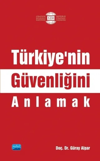Türkiye’nin Güvenliğini Anlamak – Güray Alpar – Nobel Akademik Yayıncılık kitap kapağı