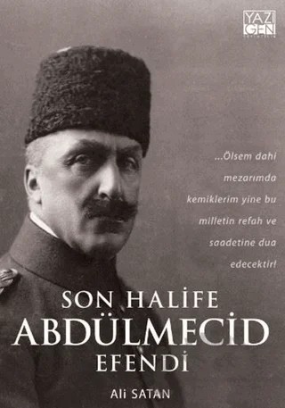 Son Halife Abdülmecid Efendi – Ali Satan – Yazıgen Yayınevi kitap kapağı