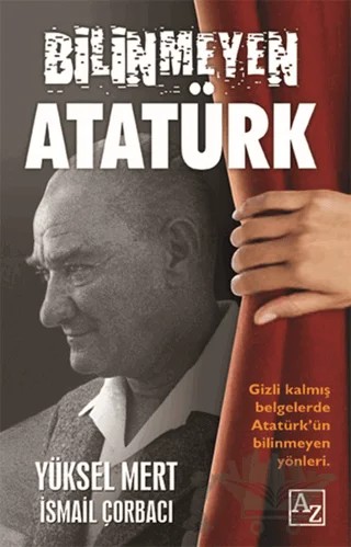 Bilinmeyen Atatürk – İsmail Çorbacı, Yüksel Mert – Az Kitap kitap kapağı