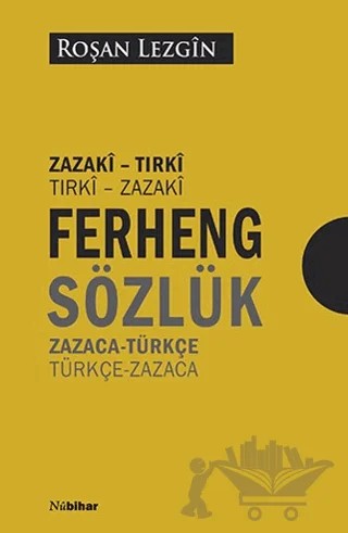 Ferhengê Zazakî/Tirkî Tirkî/Zazakî - Zazaca/Türkçe Türkçe/Zazaca Sözlük – Roşan Lezgîn – Nubihar Yayınları kitap kapağı