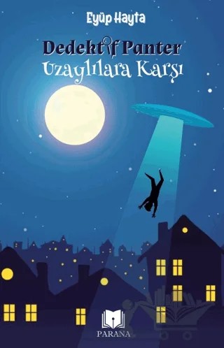 Dedektif Panter Uzaylılara Karşı – Eyüp Hayta – Parana Yayınları kitap kapağı