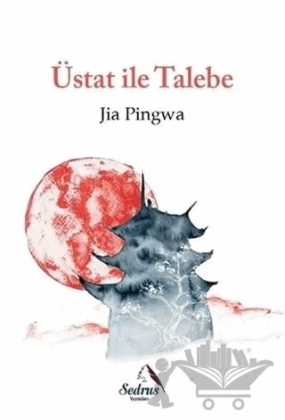 Üstat İle Talebe – Jia Pingwa – Sedrus Yayınları kitap kapağı