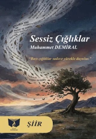Sessiz Çığlıklar – Muhammet Demiral – Ateş Yayınları kitap kapağı