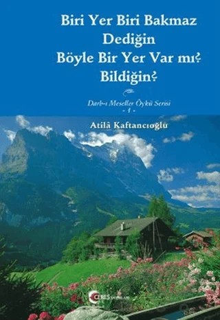 Biri Yer Biri Bakmaz Dediğin Böyle Bir Yer Var mı? Bildiğin? – Atila Kaftancıoğlu – Ceres Yayınları kitap kapağı